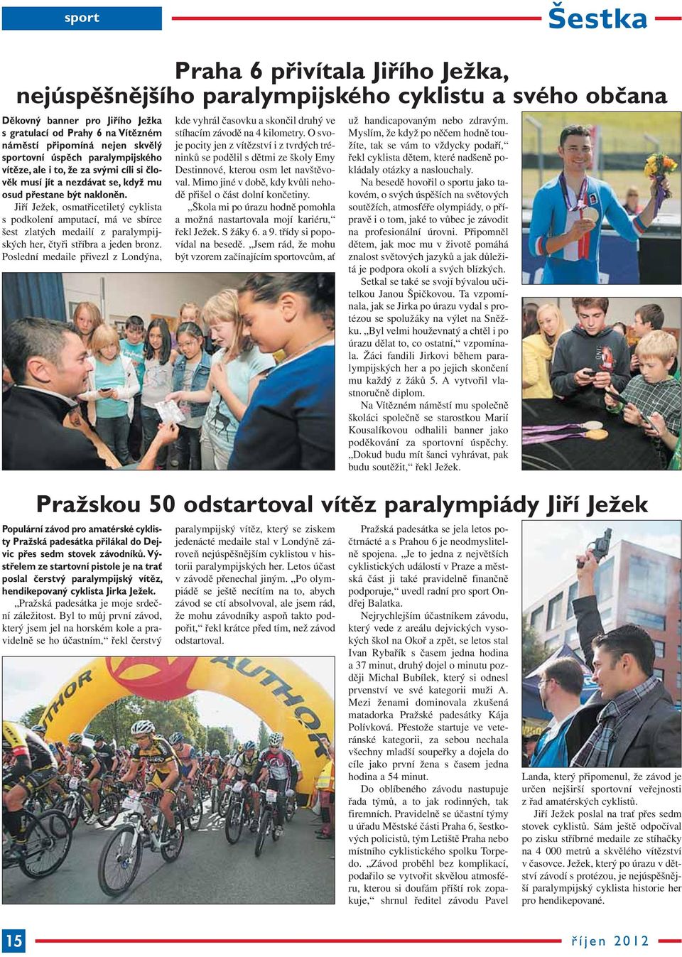 Jiří Ježek, osmatřicetiletý cyklista s podkolení amputací, má ve sbírce šest zlatých medailí z paralympijských her, čtyři stříbra a jeden bronz.