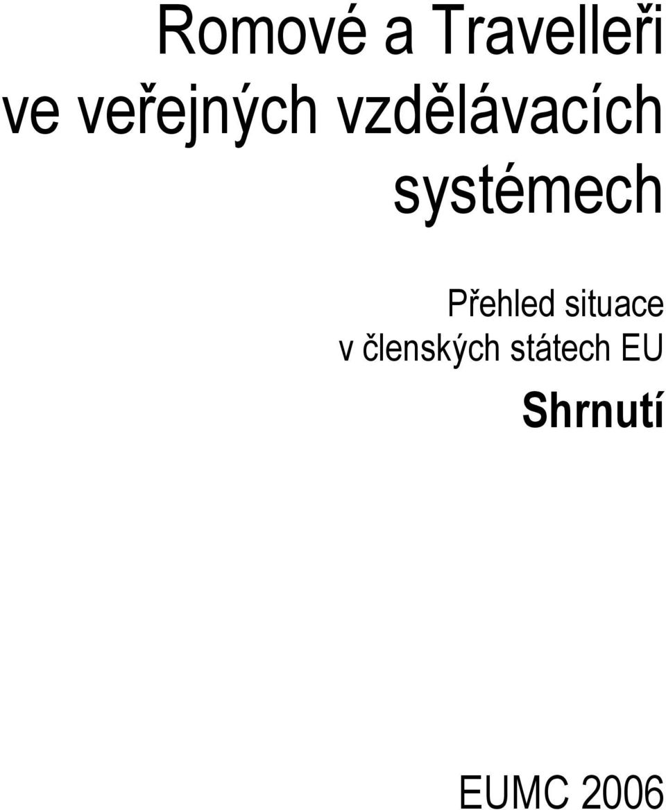 systémech Přehled situace v