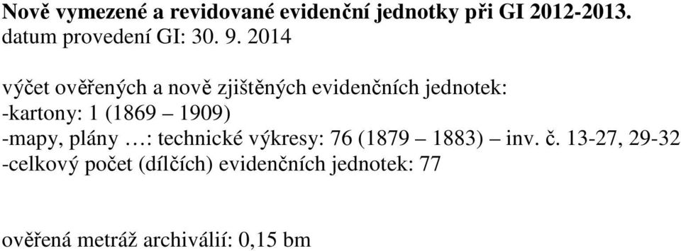 2014 výčet ověřených a nově zjištěných evidenčních jednotek: -kartony: 1 (1869