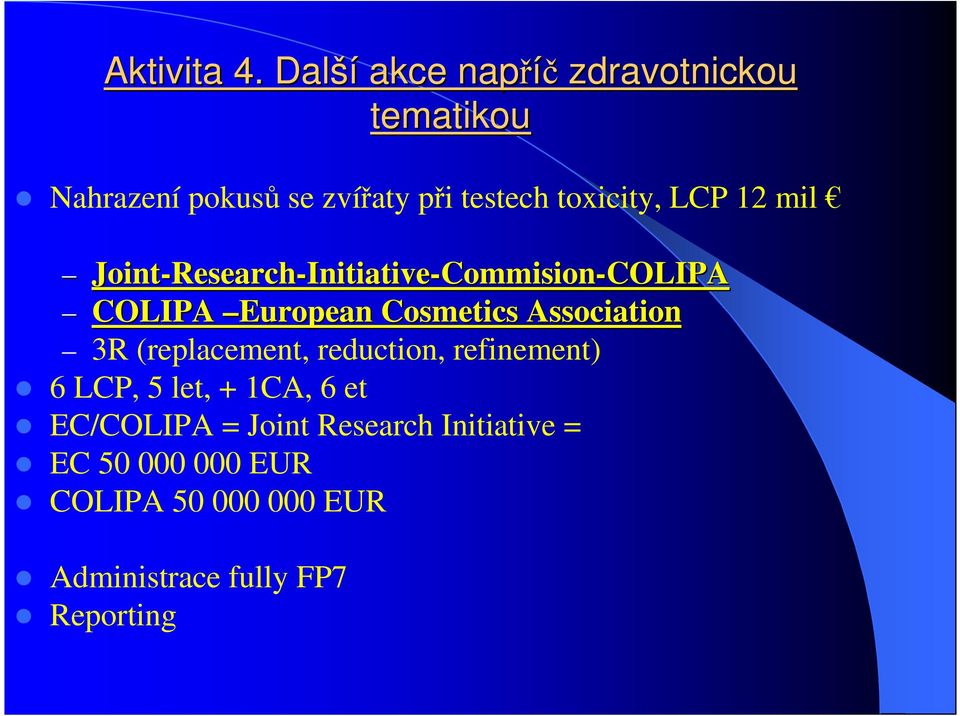12 mil Joint-Research Research-Initiative-Commision-COLIPACOLIPA COLIPA European Cosmetics