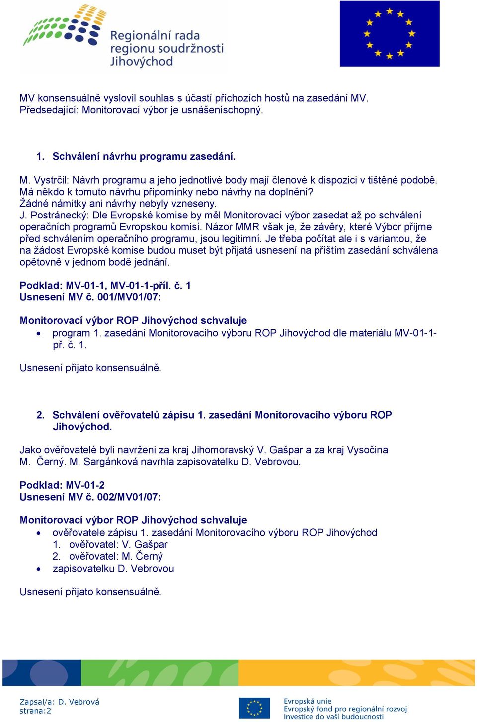 Postránecký: Dle Evropské komise by měl Monitorovací výbor zasedat až po schválení operačních programů Evropskou komisí.