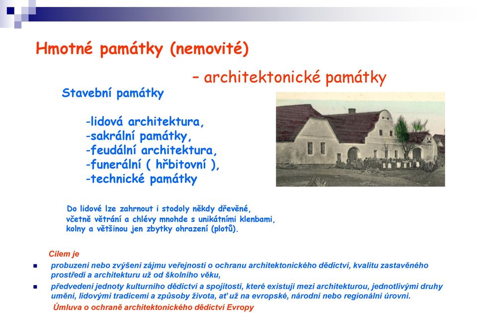 Cílem je probuzení nebo zvýšení zájmu veřejnosti o ochranu architektonického dědictví, kvalitu zastavěného prostředí a architekturu už od školního věku, předvedení jednoty kulturního