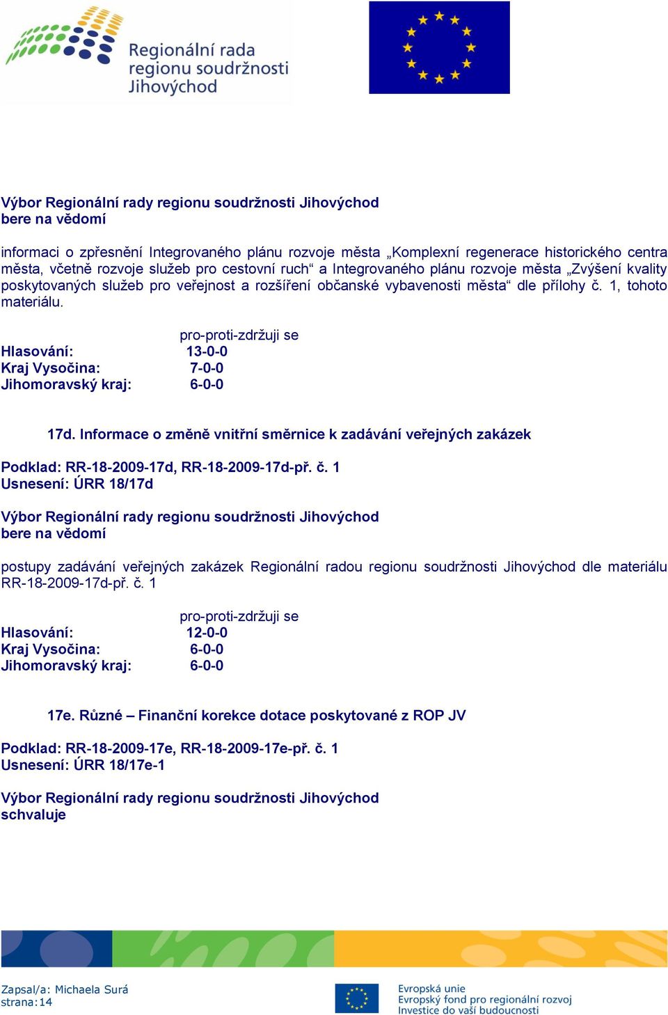 Informace o změně vnitřní směrnice k zadávání veřejných zakázek Podklad: RR-18-2009-17d, RR-18-2009-17d-př. č.