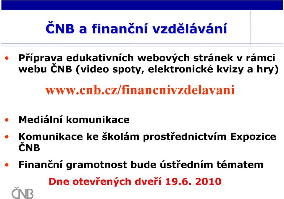 cz/financnivzdelavani Mediální komunikace Komunikace ke školám