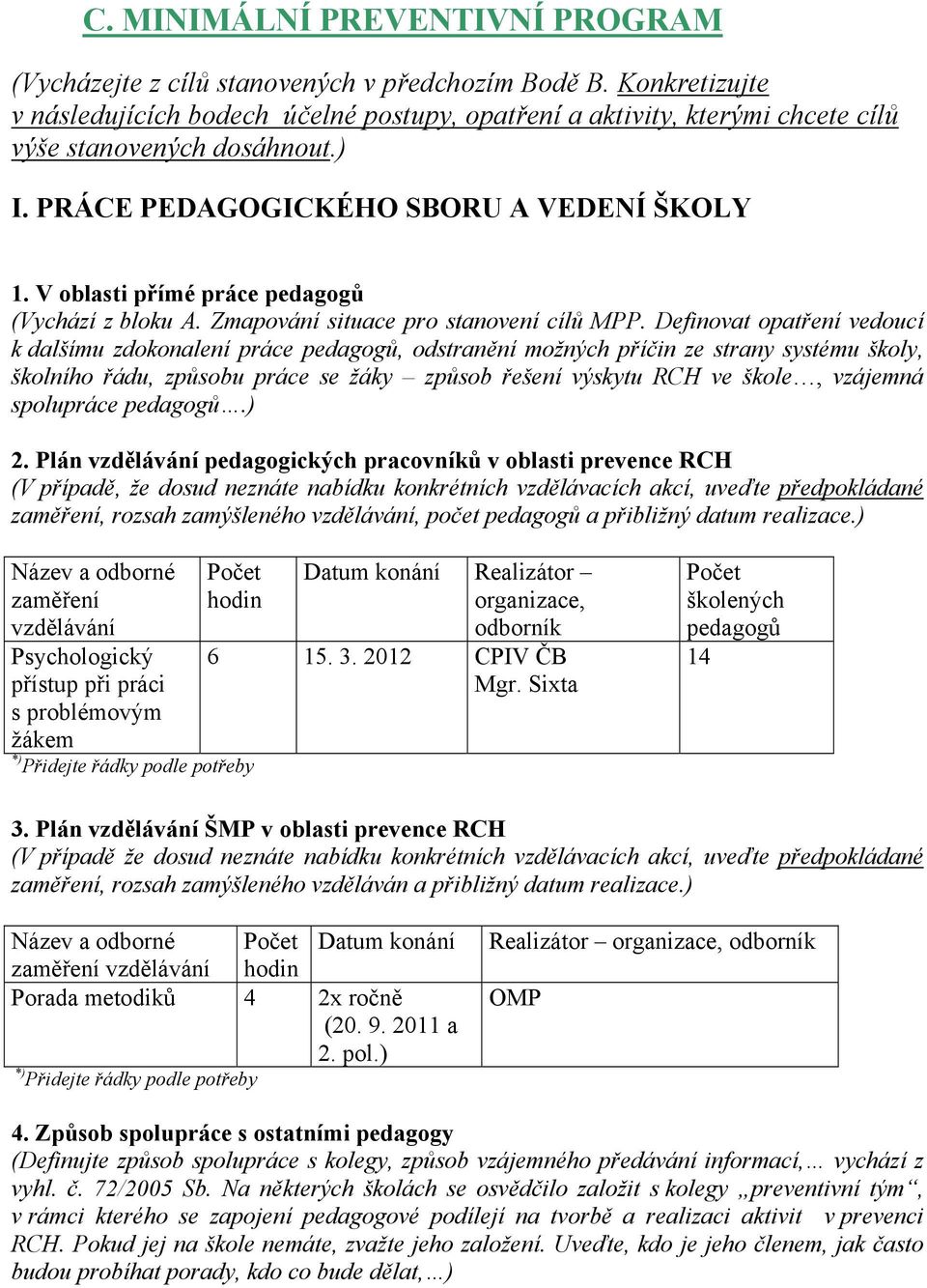 V oblasti přímé práce pedagogů (Vychází z bloku A. Zmapování situace pro stanovení cílů MPP.