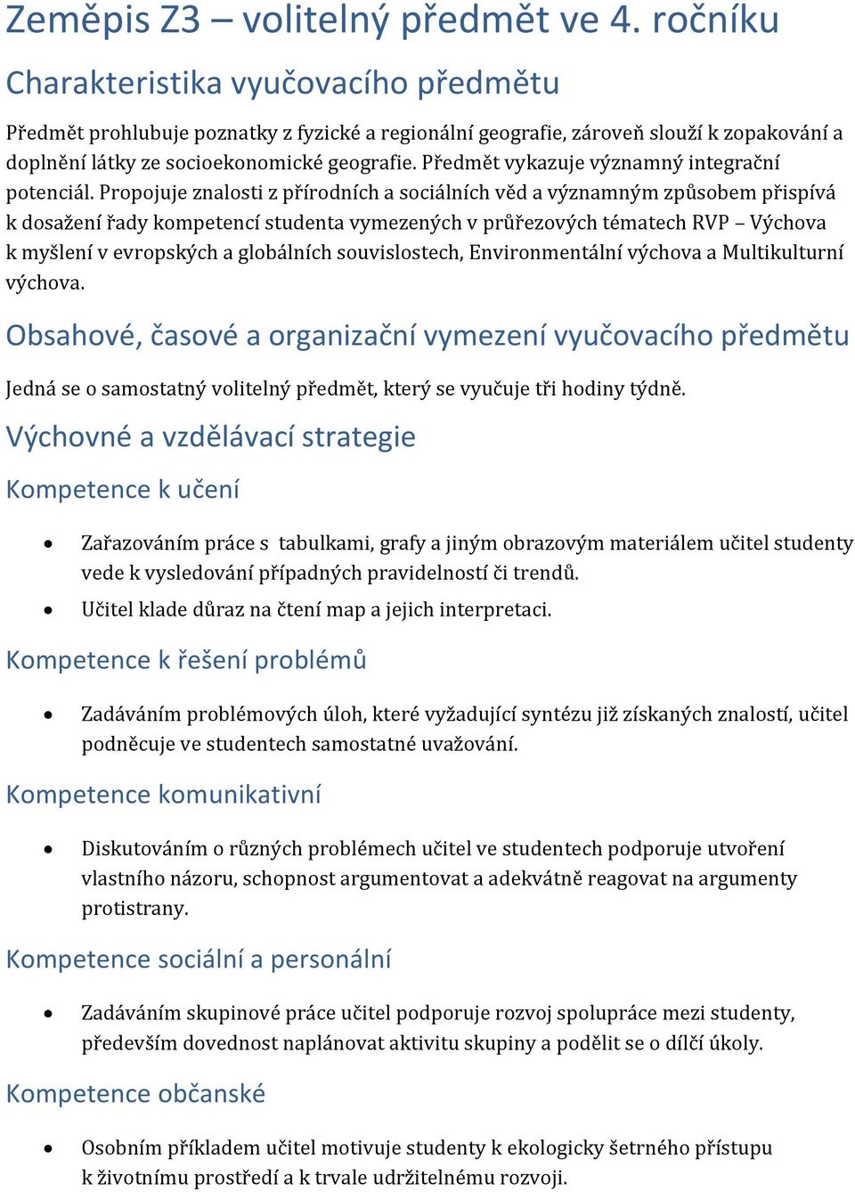 Předmět vykazuje významný integrační potenciál.