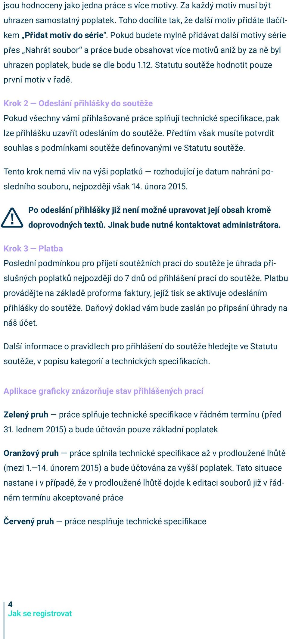 Statutu soutěže hodnotit pouze první motiv v řadě.