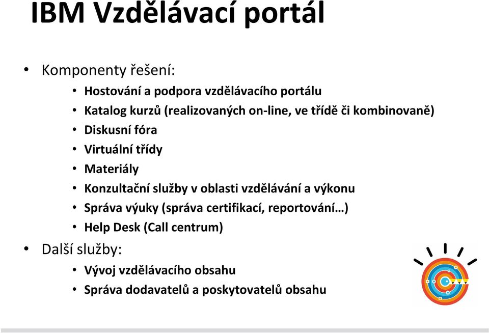 Konzultační služby v oblasti vzdělávání a výkonu Správa výuky (správa certifikací, reportování )