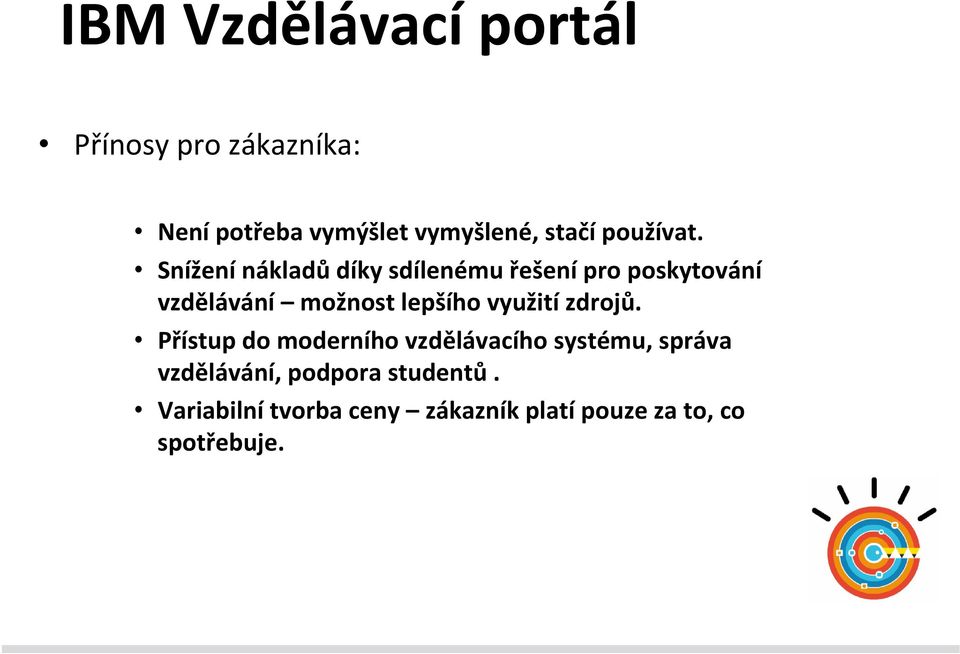 Snížení nákladů díky sdílenému řešení pro poskytování vzdělávání možnost lepšího