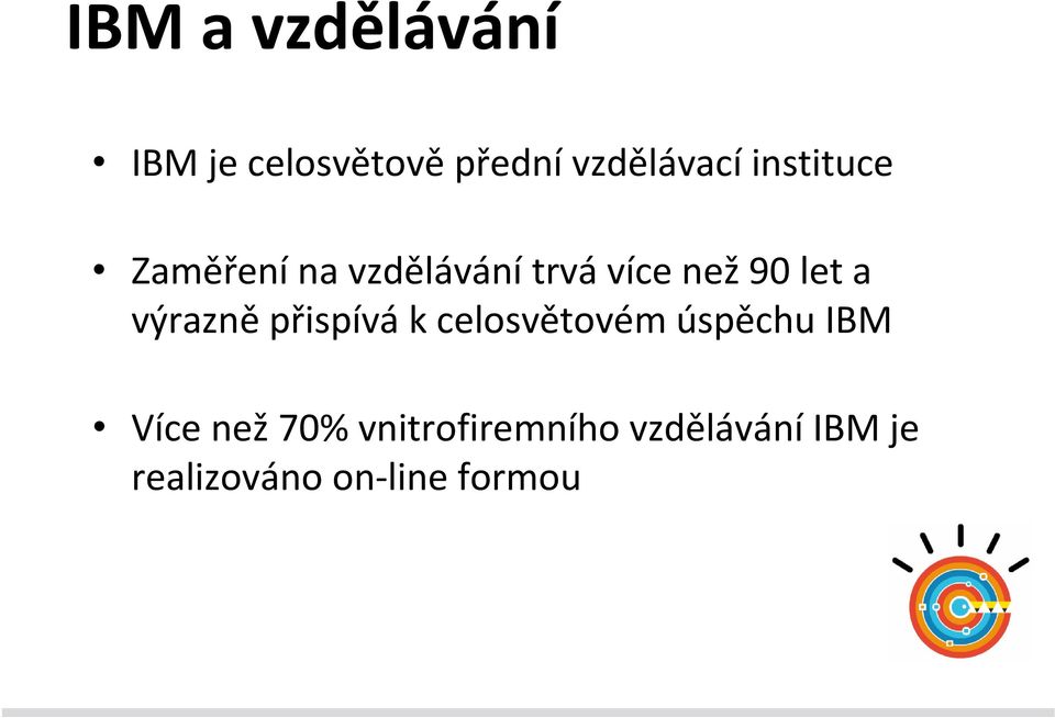 výrazně přispívá k celosvětovém úspěchu IBM Více než 70%