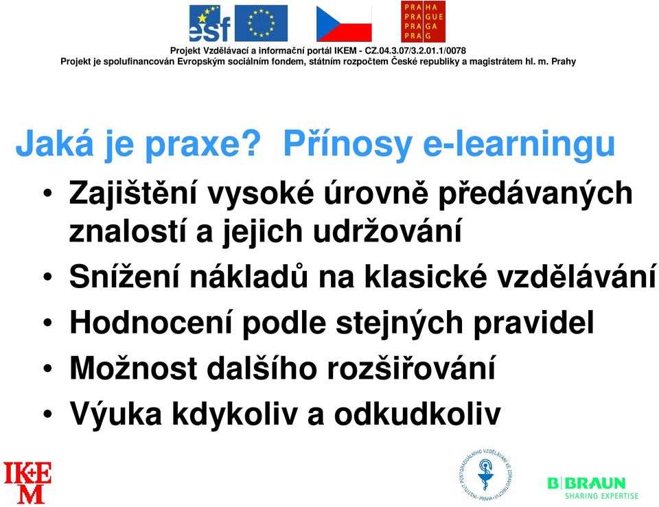 znalostí a jejich udržování Snížení náklad na klasické