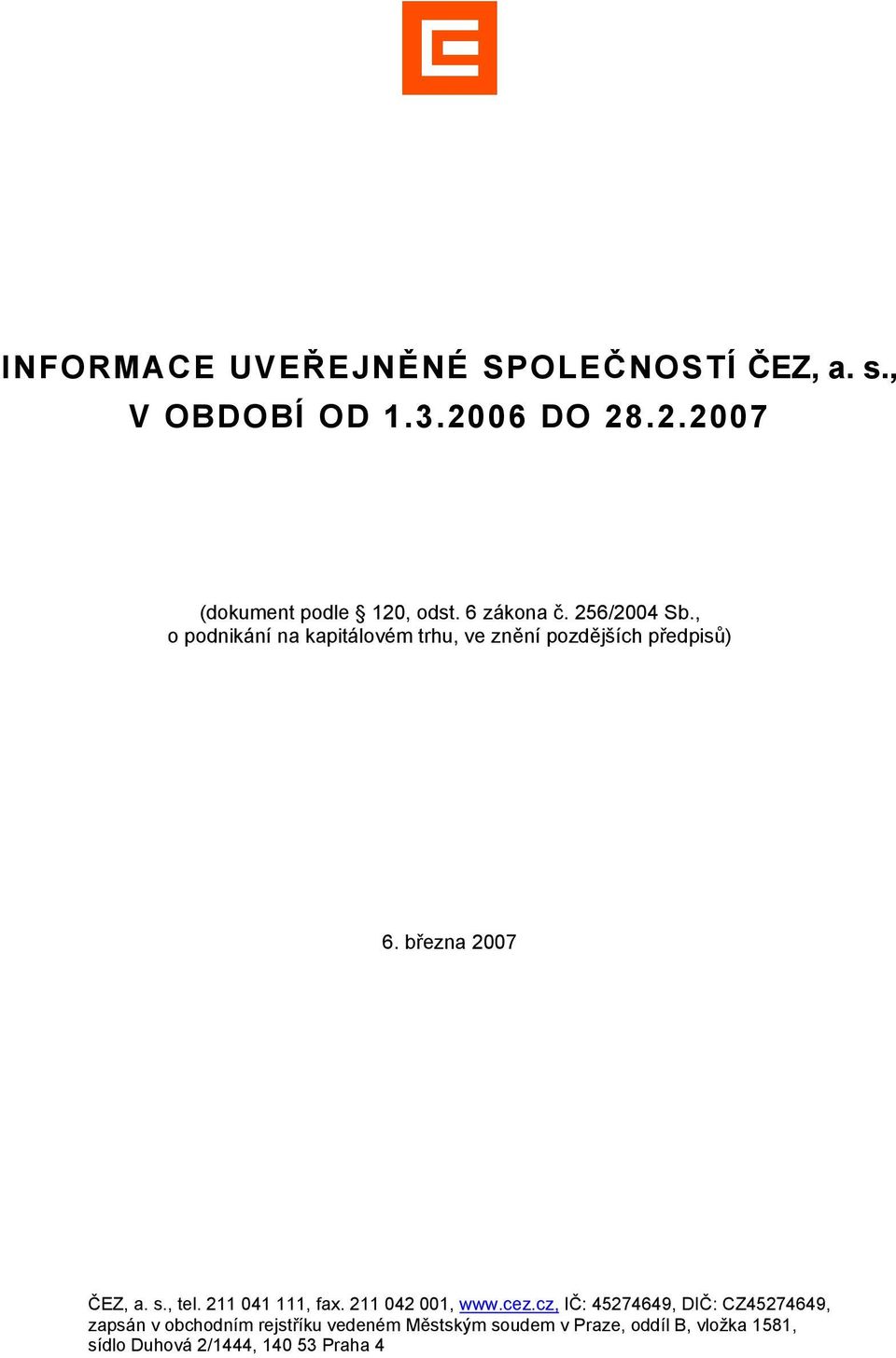 března 2007 ČEZ, a. s., tel. 211 041 111, fax. 211 042 001, www.cez.