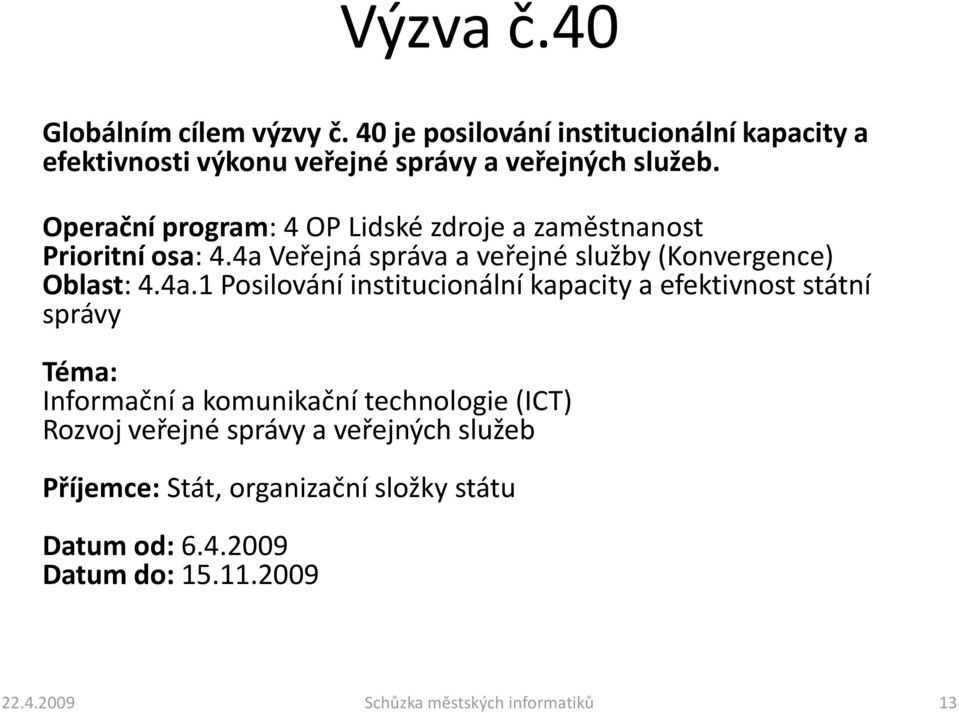 Veřejná správa a veřejné služby (Konvergence) Oblast: 4.4a.
