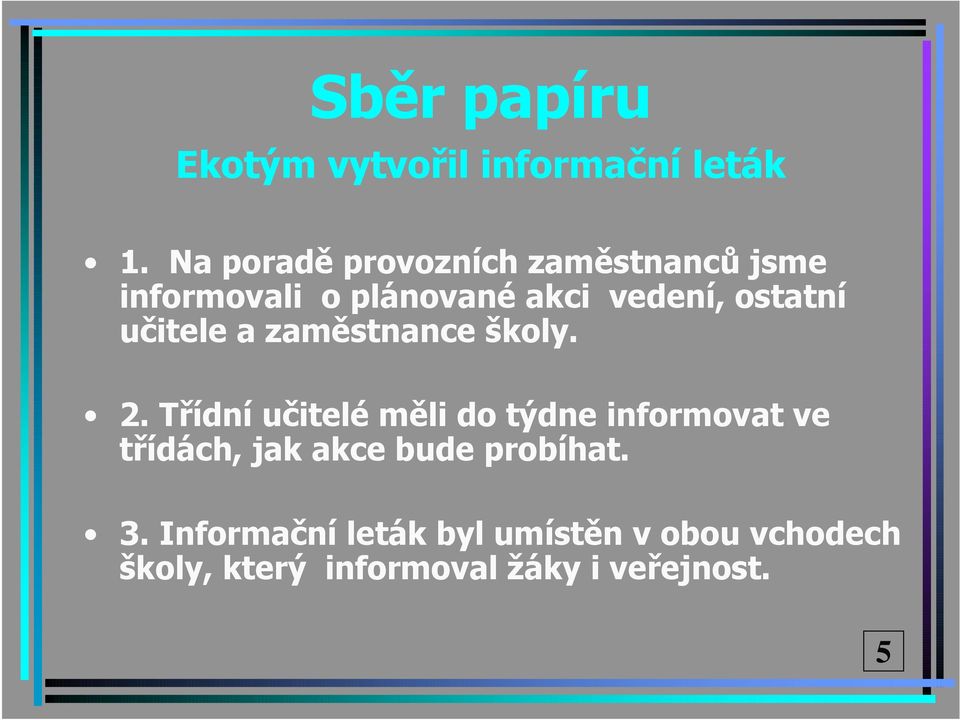 ostatní učitele a zaměstnance školy. 2.