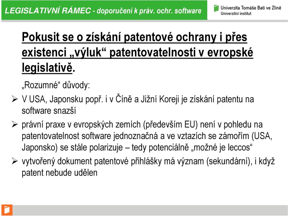 Rozumné důvody: V USA, Japonsku popř.