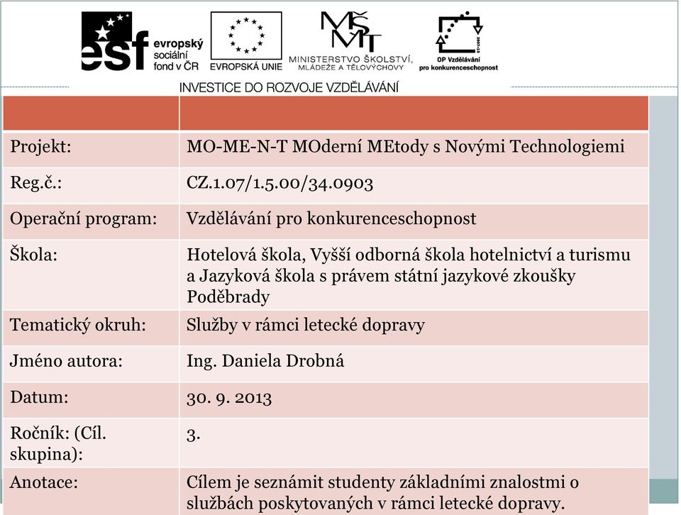 0903 Vzdělávání pro konkurenceschopnost Hotelová škola, Vyšší odborná škola hotelnictví a turismu a Jazyková škola s právem