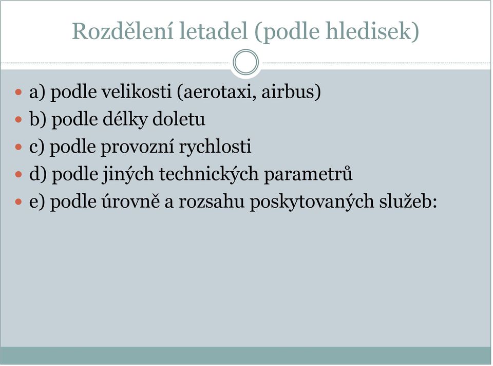 c) podle provozní rychlosti d) podle jiných