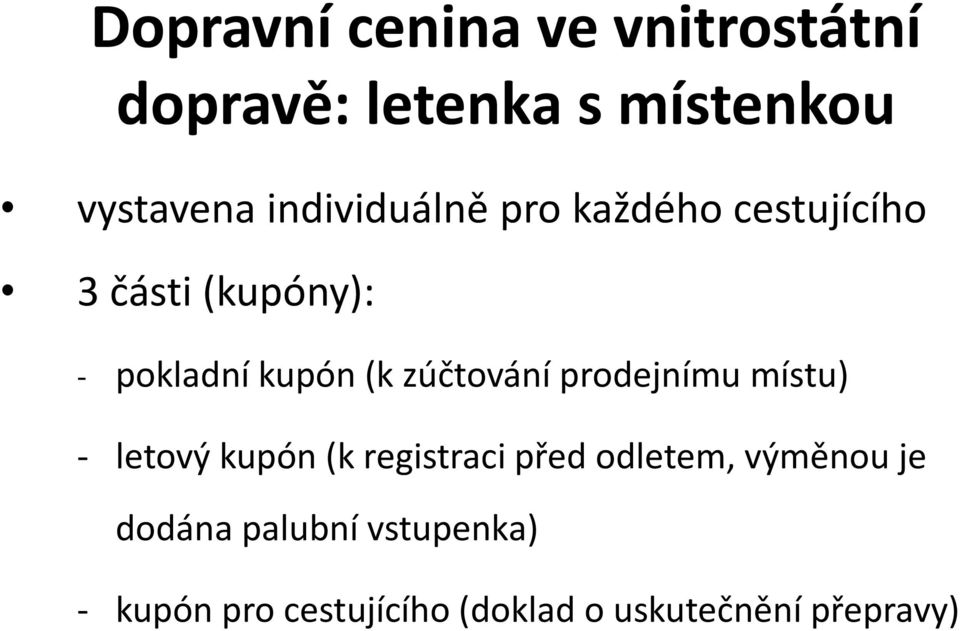 zúčtování prodejnímu místu) - letový kupón (k registraci před odletem,