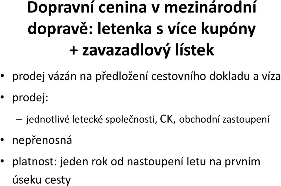 víza prodej: jednotlivé letecké společnosti, CK, obchodní