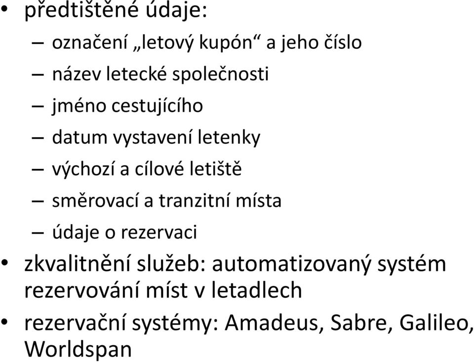 tranzitní místa údaje o rezervaci zkvalitnění služeb: automatizovaný systém