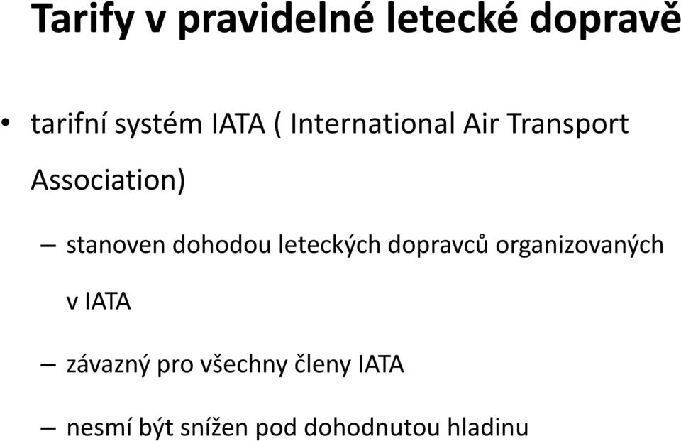 dohodou leteckých dopravců organizovaných v IATA závazný