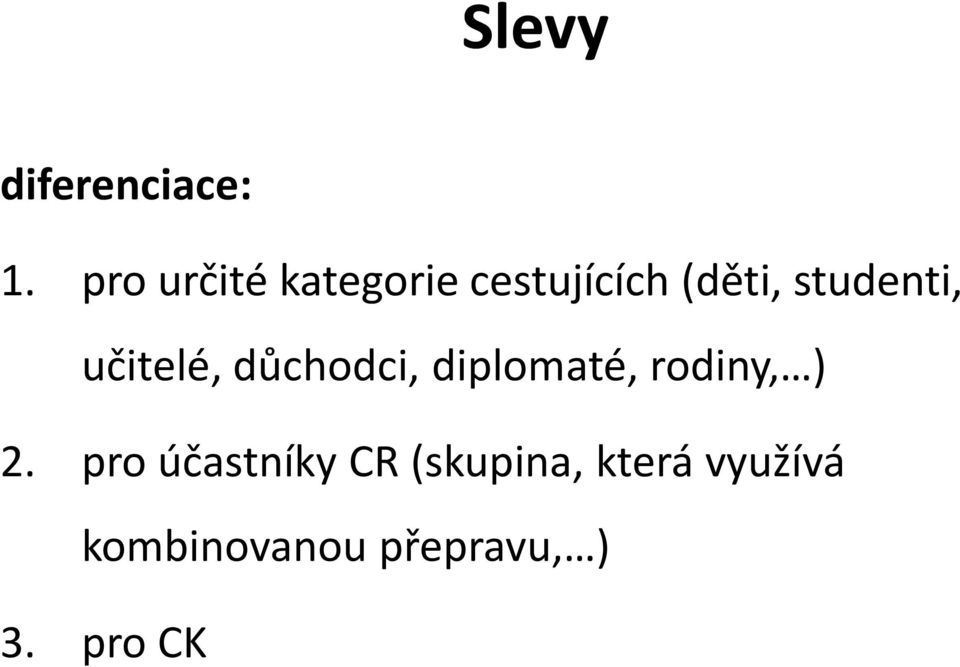 studenti, učitelé, důchodci, diplomaté, rodiny,