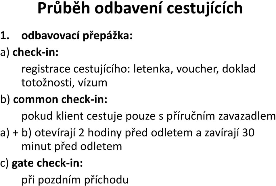 doklad totožnosti, vízum b) common check-in: pokud klient cestuje pouze s