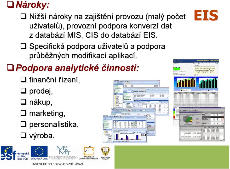 Specifická podpora uživatelu ivatelů a podpora průběž ěžných modifikací