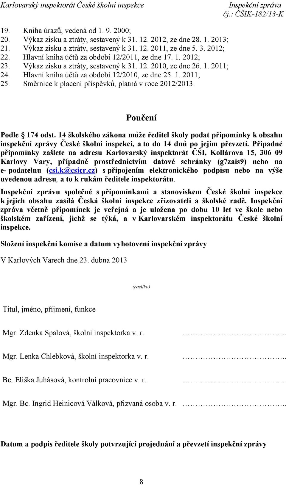 Směrnice k placení příspěvků, platná v roce 2012/2013. Poučení Podle 174 odst.