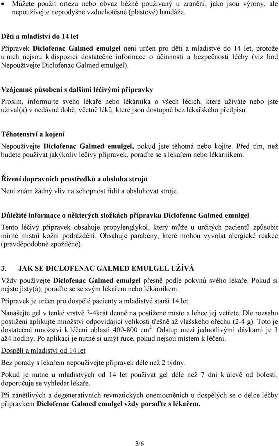 bod Nepoužívejte Diclofenac Galmed emulgel).