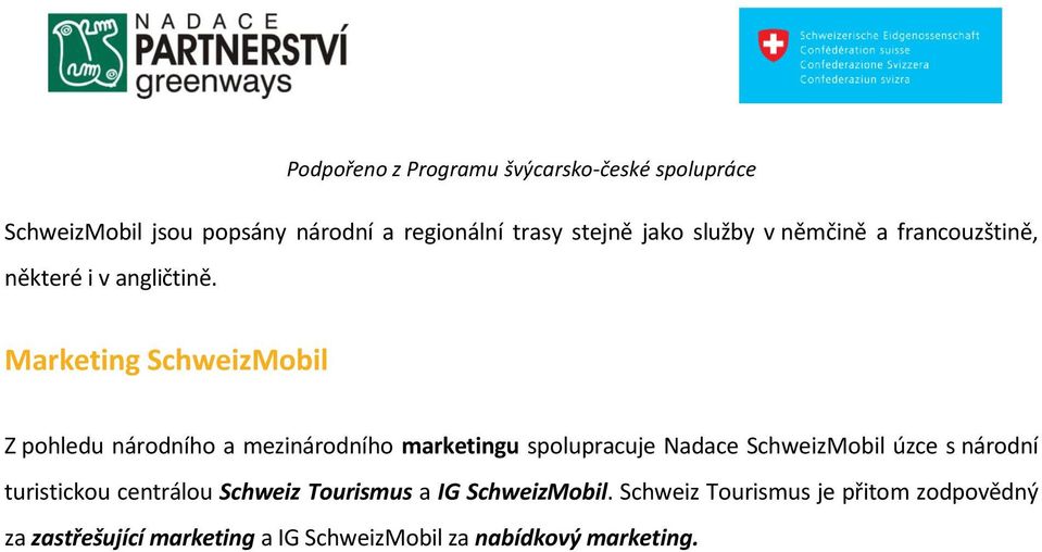 Marketing SchweizMobil Z pohledu národního a mezinárodního marketingu spolupracuje Nadace