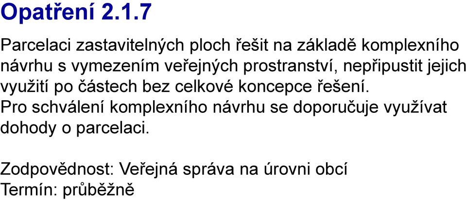 návrhu s vymezením veřejných prostranství, nepřipustit jejich