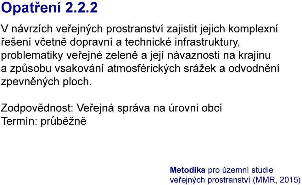 dopravní a technické infrastruktury, problematiky veřejné zeleně a její