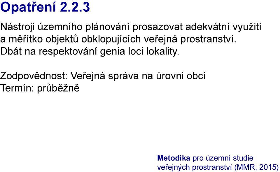 využití a měřítko objektů obklopujících veřejná