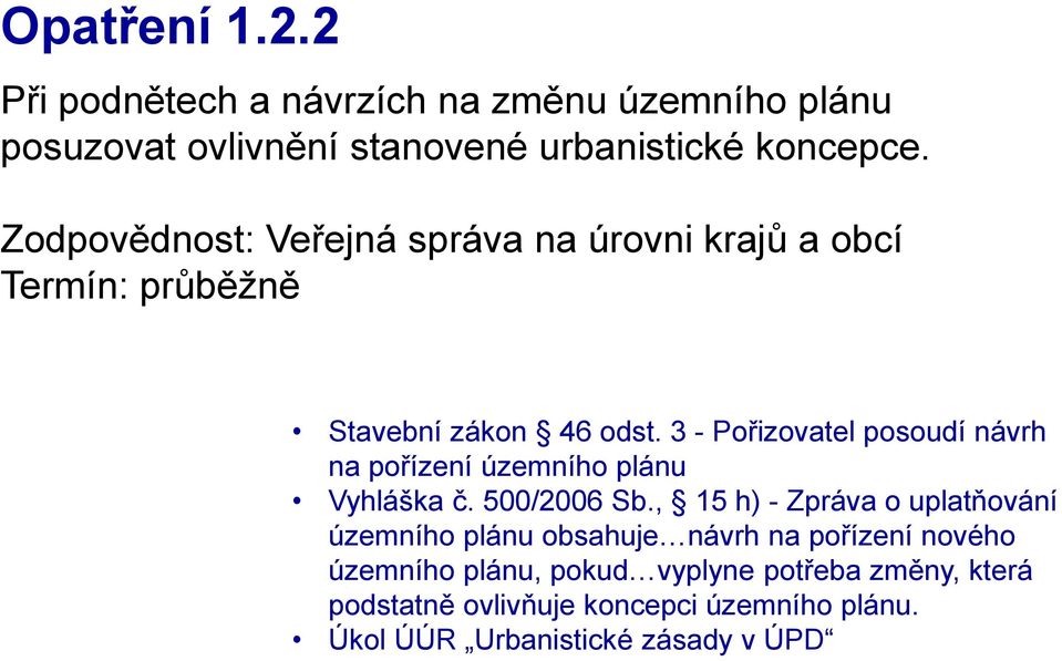 3 - Pořizovatel posoudí návrh na pořízení územního plánu Vyhláška č. 500/2006 Sb.