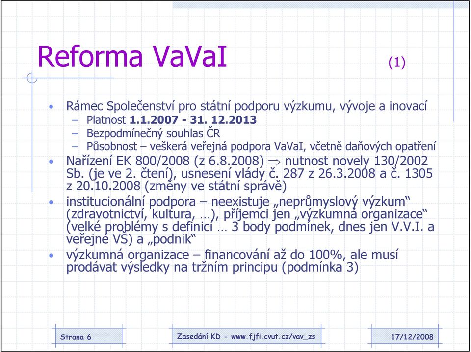 čtení), usnesení vlády č. 287 z 26.3.2008 a č. 1305 z 20.10.