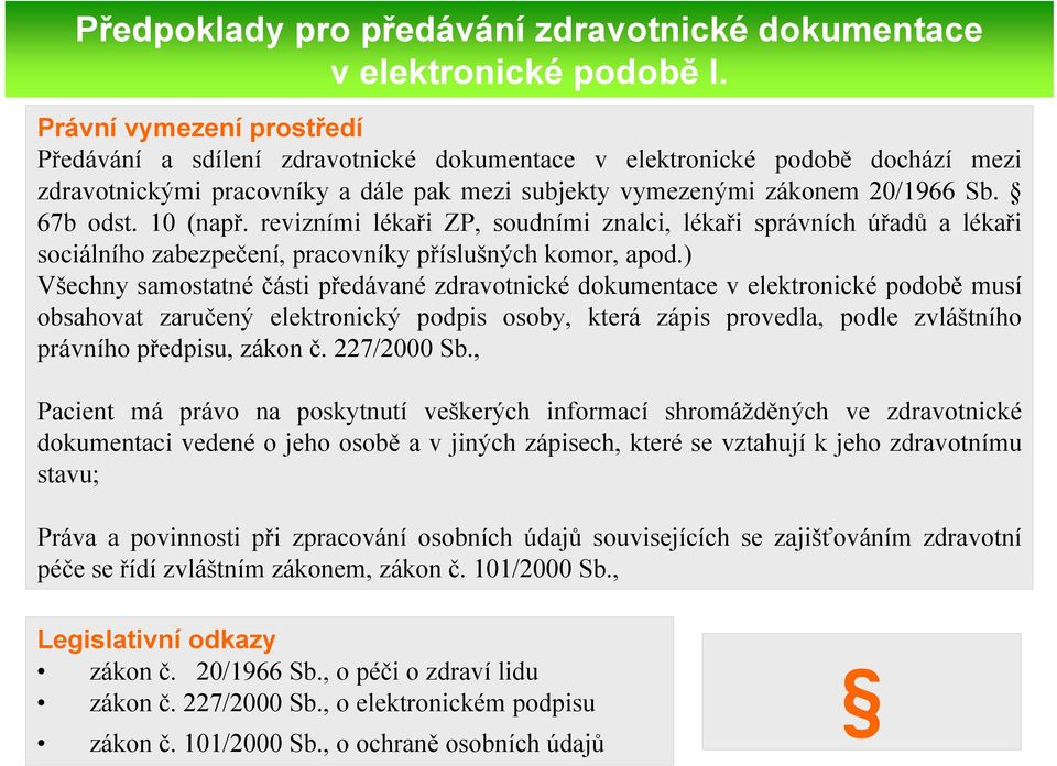 10 (např. revizními lékaři ZP, soudními znalci, lékaři správních úřadů a lékaři sociálního zabezpečení, pracovníky příslušných komor, apod.