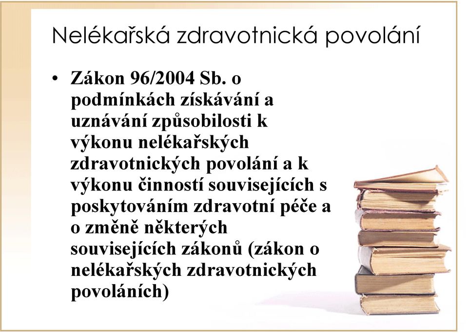 zdravotnických povolání a k výkonu činností souvisejících s poskytováním