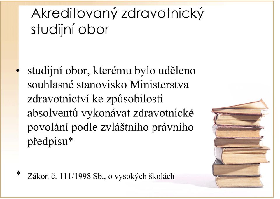 způsobilosti absolventů vykonávat zdravotnické povolání podle