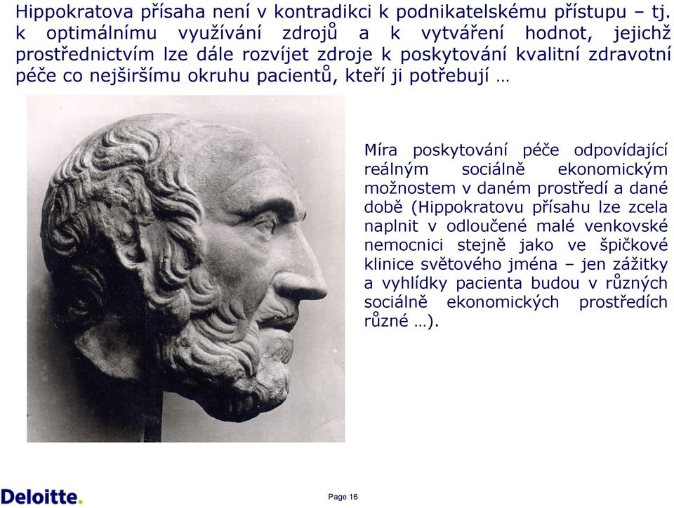 ejširšímu okruhu pacietů, kteří ji potřebují Míra poskytováí péče odpovídající reálým sociálě ekoomickým možostem v daém prostředí a daé