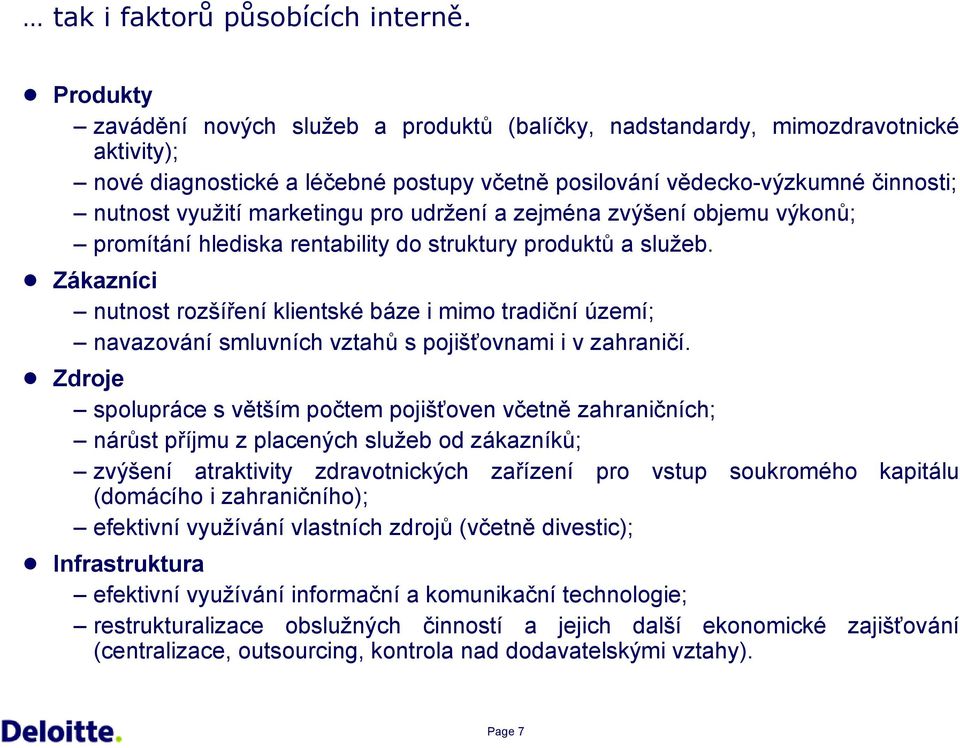 zejméa zvýšeí objemu výkoů; promítáí hlediska retability do struktury produktů a služeb.