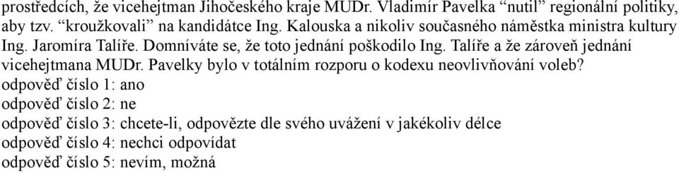 Kalouska a nikoliv současného náměstka ministra kultury Ing. Jaromíra Talíře.