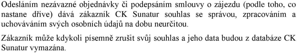 a uchováváním svých osobních údajů na dobu neurčitou.