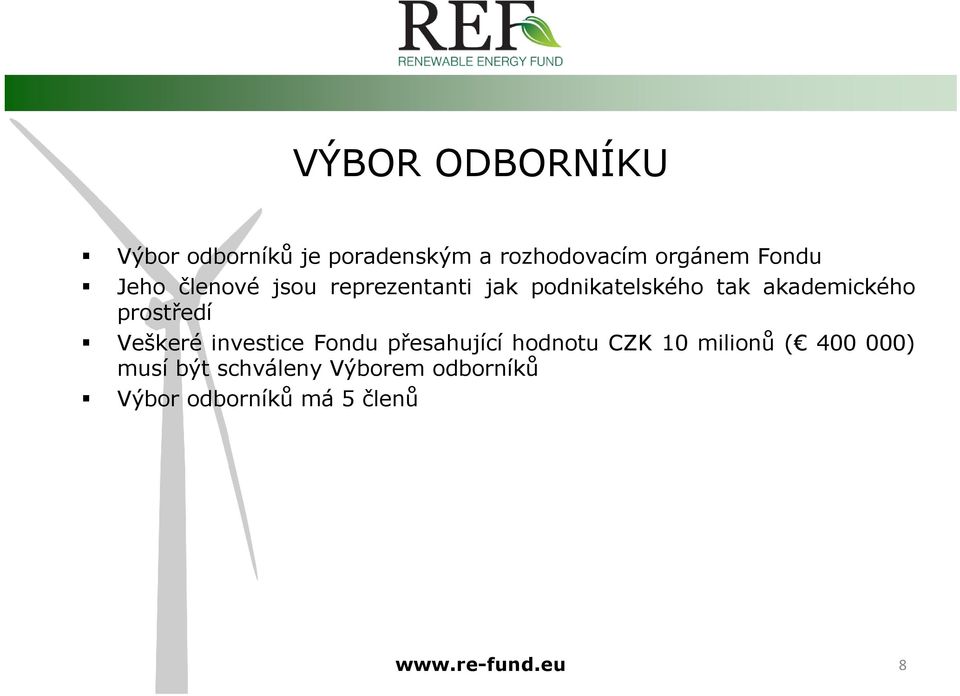 prostředí Veškeré investice Fondu přesahující hodnotu CZK 10 milionů ( 400