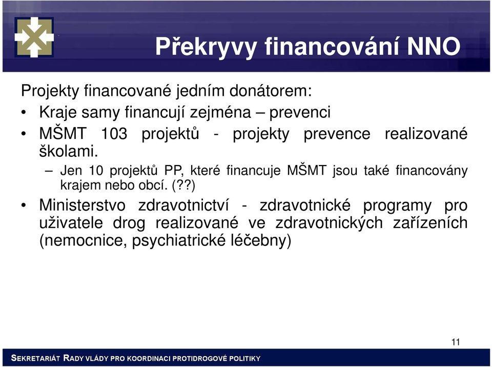 Jen 10 projektů PP, které financuje MŠMT jsou také financovány krajem nebo obcí. (?