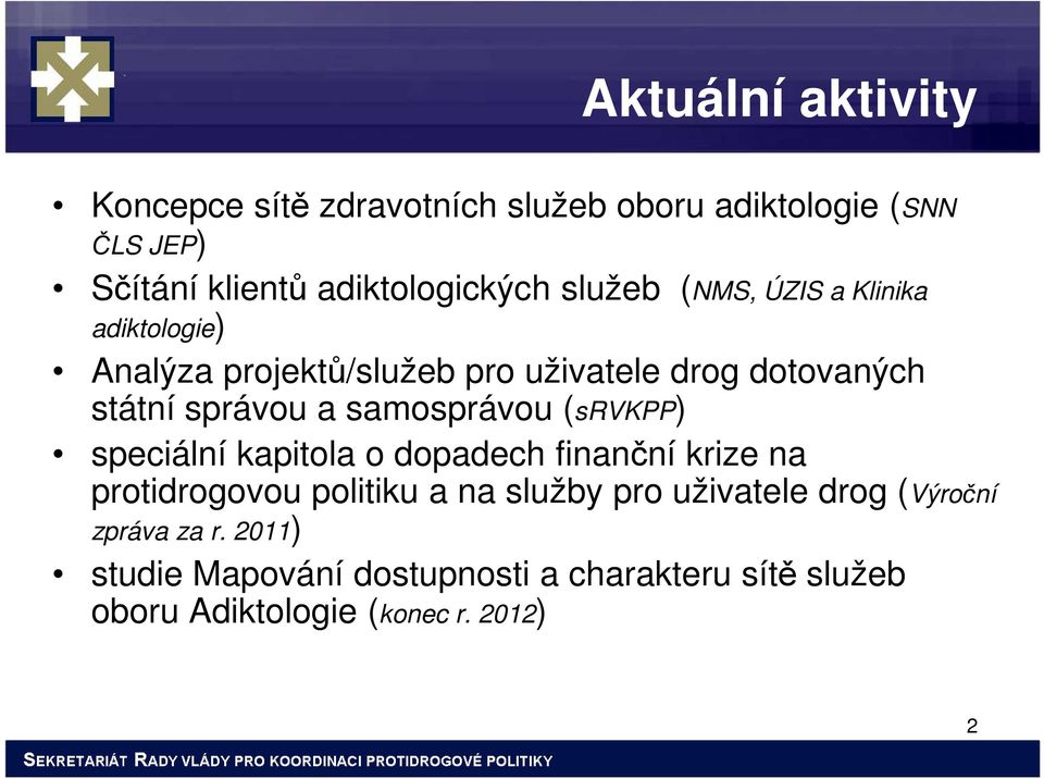 samosprávou (srvkpp)) speciální kapitola o dopadech finanční krize na protidrogovou politiku a na služby pro