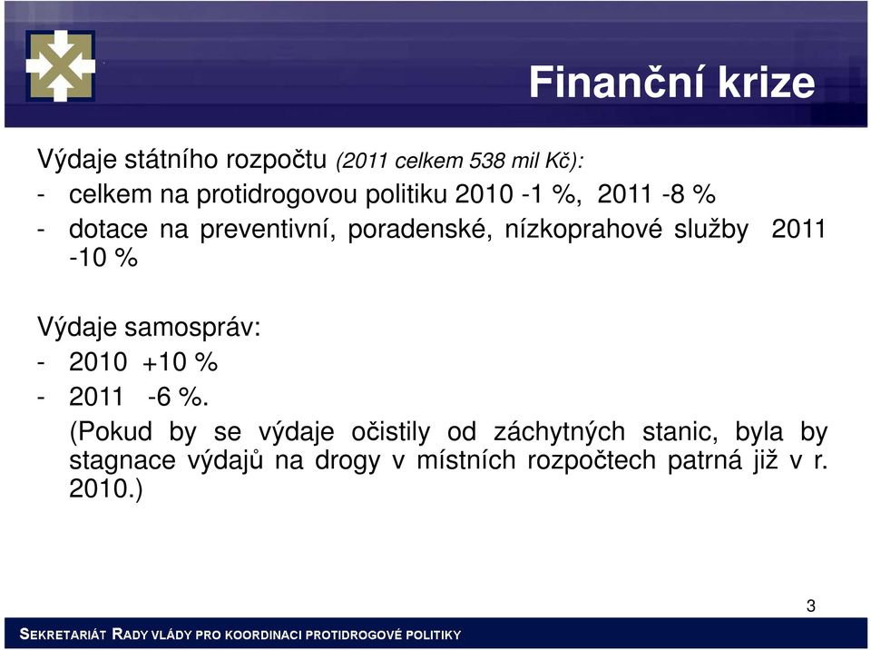 nízkoprahové služby 2011-10 % Výdaje samospráv: - 2010 +10 % - 2011-6 %.