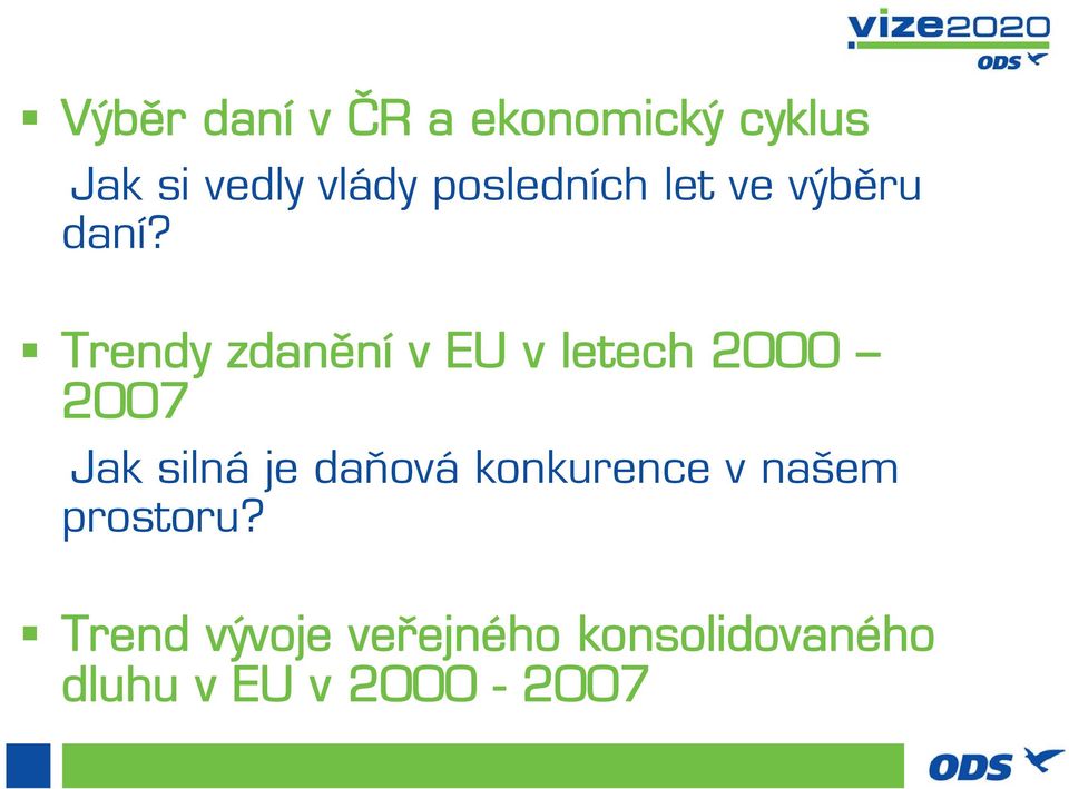 Trendy zdanění v EU v letech 0 7 Jak silná je daňová