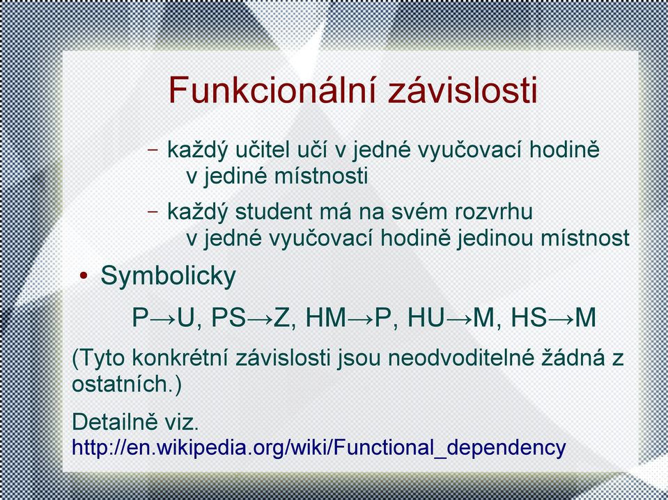 místnost Symbolicky P U, PS Z, HM P, HU M, HS M (Tyto konkrétní závislosti jsou