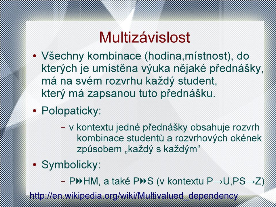 Polopaticky: v kontextu jedné přednášky obsahuje rozvrh kombinace studentů a rozvrhových okének